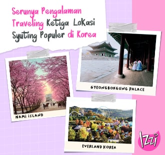 Serunya Pengalaman Traveling ke Tiga Lokasi Syuting Populer di Korea
